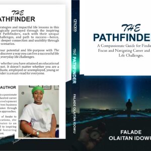 The Pathfinder: A Compassionate Guide for Finding Career Focus and Navigating Career and Personal Life Challenges.